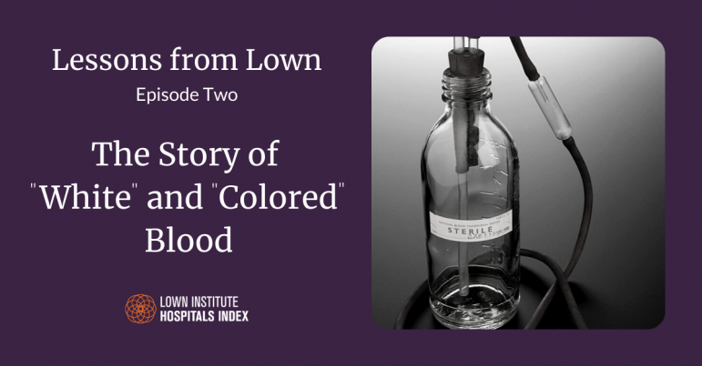 Lessons from Lown: The story of “white” and “colored” blood